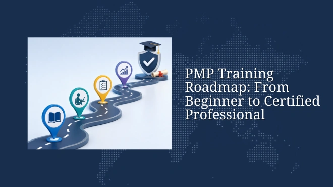 PMP Training Roadmap: From Beginner to Certified Professional